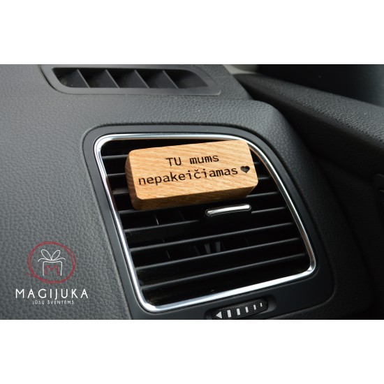 Medinis automobilio kvapas "Tu mums nepakeičiamas"