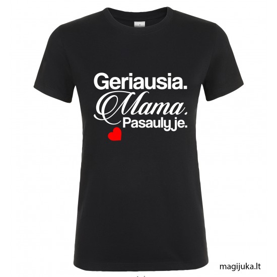 Moteriški marškinėliai "Geriausia Mama pasaulyje" Moteriški marškinėliai "Geriausia Mama pasaulyje"