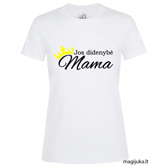 Moteriški marškinėliai "Jos didenybė Mama" Moteriški marškinėliai "Jos didenybė Mama"