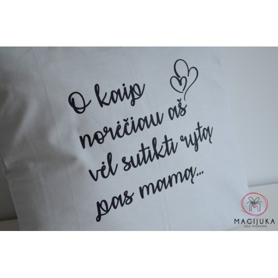 Dekoratyvinė pagalvėlė "O kaip norėčiau"