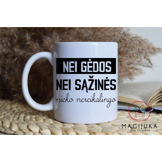 Puodelis "Nei gėdos, nei sąžinės, nieko nereikalingo"